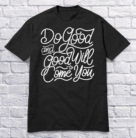 Do Good and Good Will Come to You