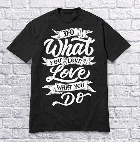Do What You Love Love What You Do