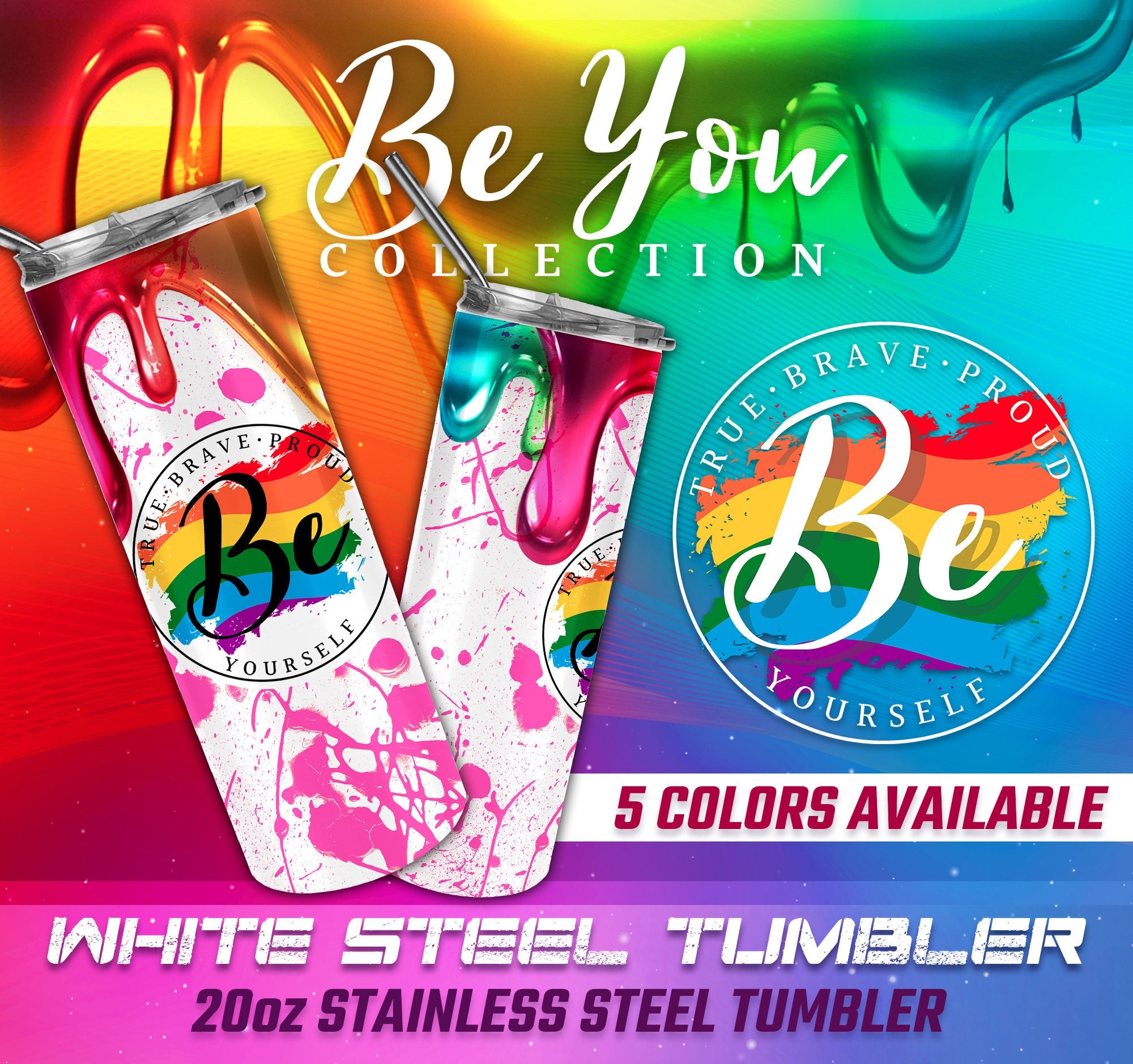 Be You Tumbler, LGBT Tumbler, LGBT Gifts, LGBT Accessories, Pride Tumbler